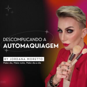 Descompliancando a automaquiagem Jordana Moretto