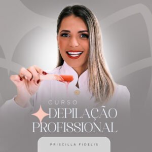 Curso Depilação Profissional - Priscilla Fidelis